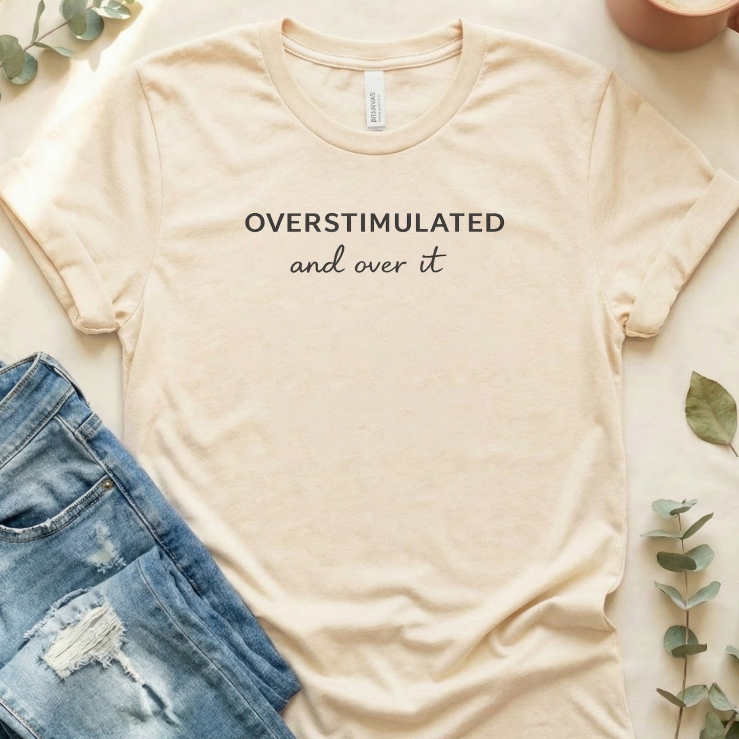 Overstimulated And Over It Slogan Graphic Novelty T-Shirt