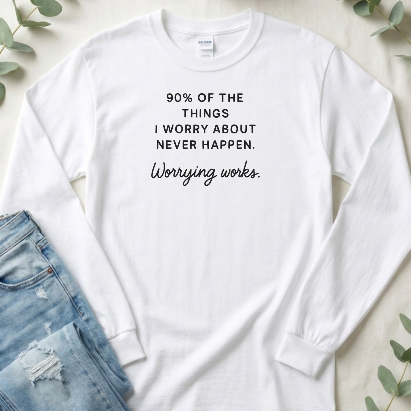 90% Of The Things I Worry About Never Happen Shirt