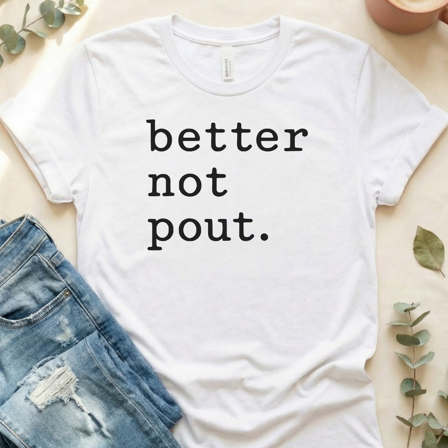 Better Not Pout Graphic Tee Shirt for Casual Wear