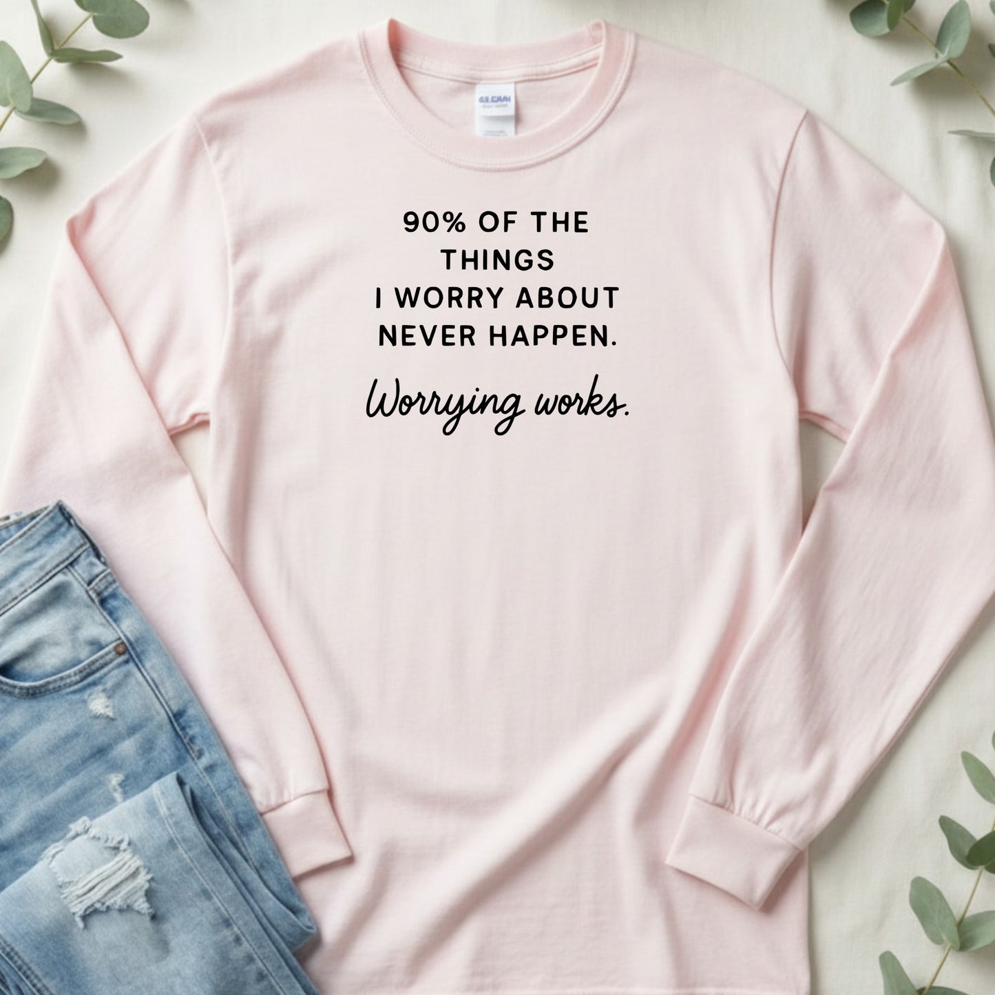 90% of the Things I Worry About Never Happen Shirt