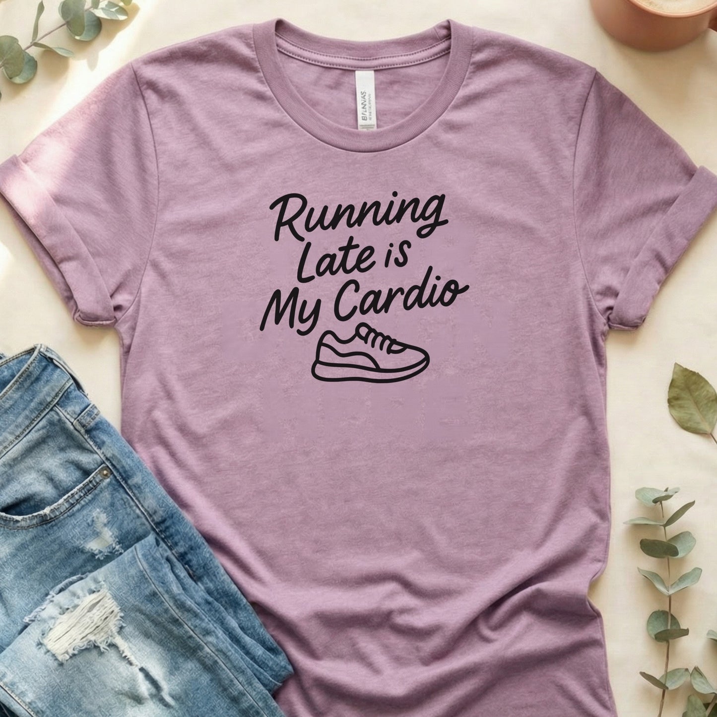 Running Late is My Cardio Graphic Tee Shirt