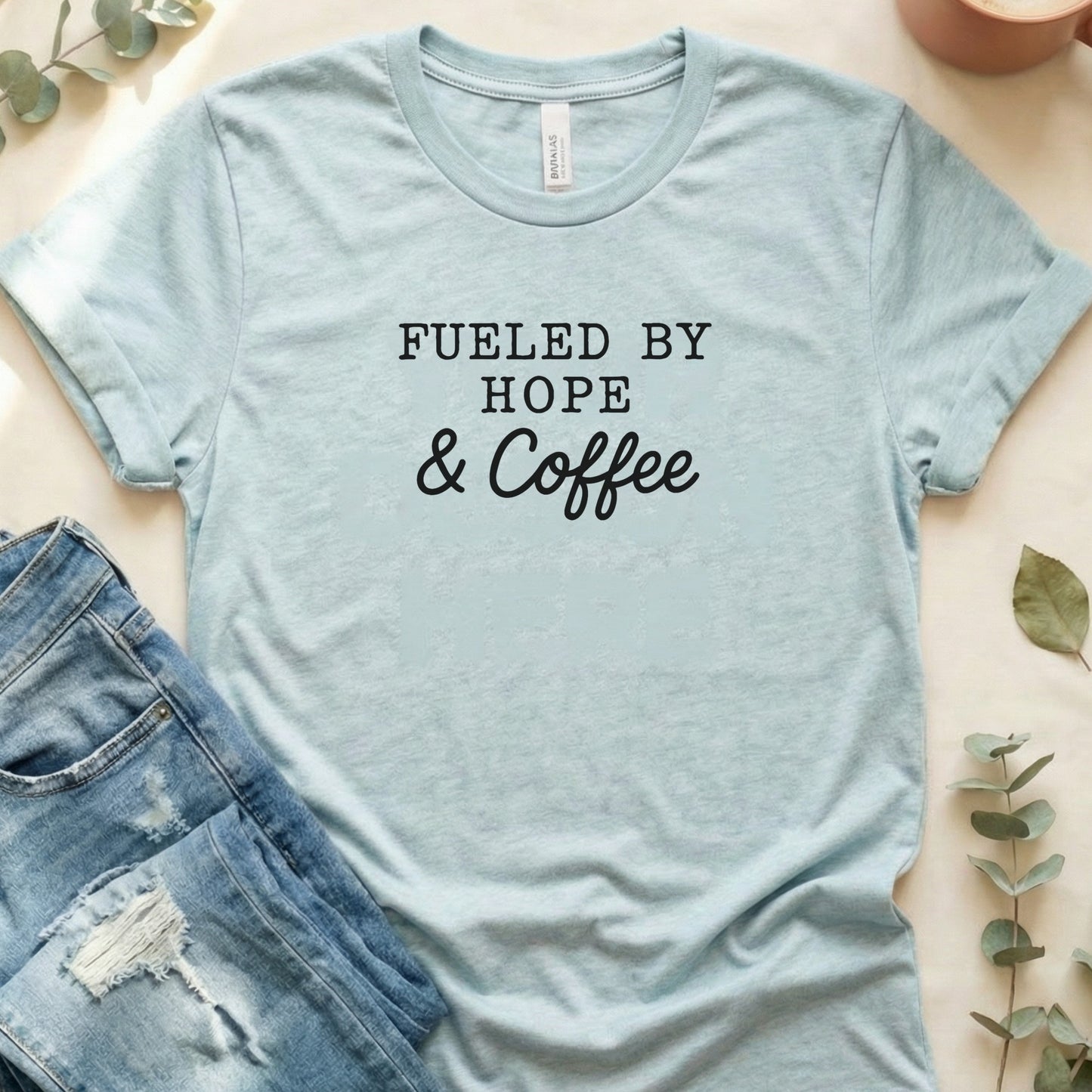 Fueled by Hope and Coffee Inspirational Shirt