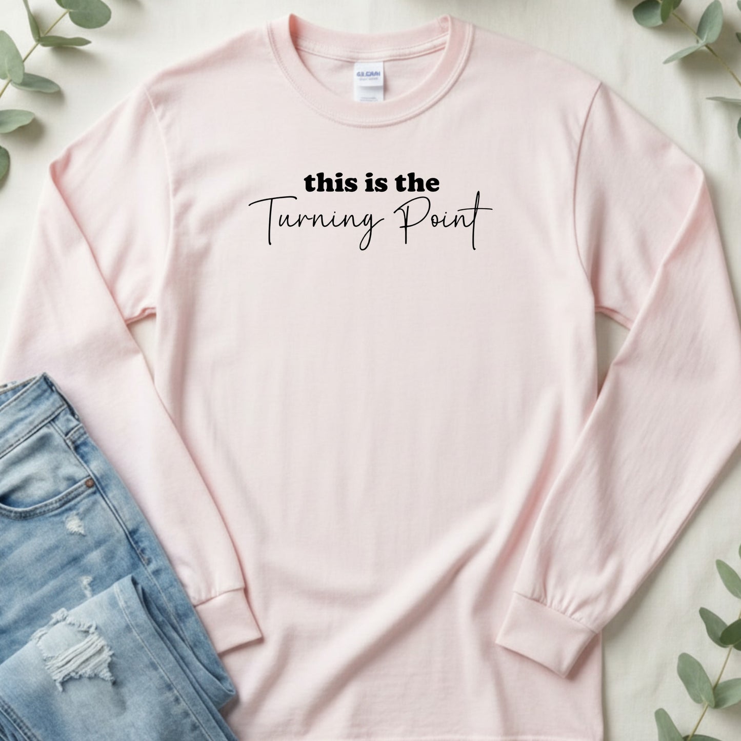 This Is The Turning Point Inspirational Phrase Long Sleeve T-Shirt