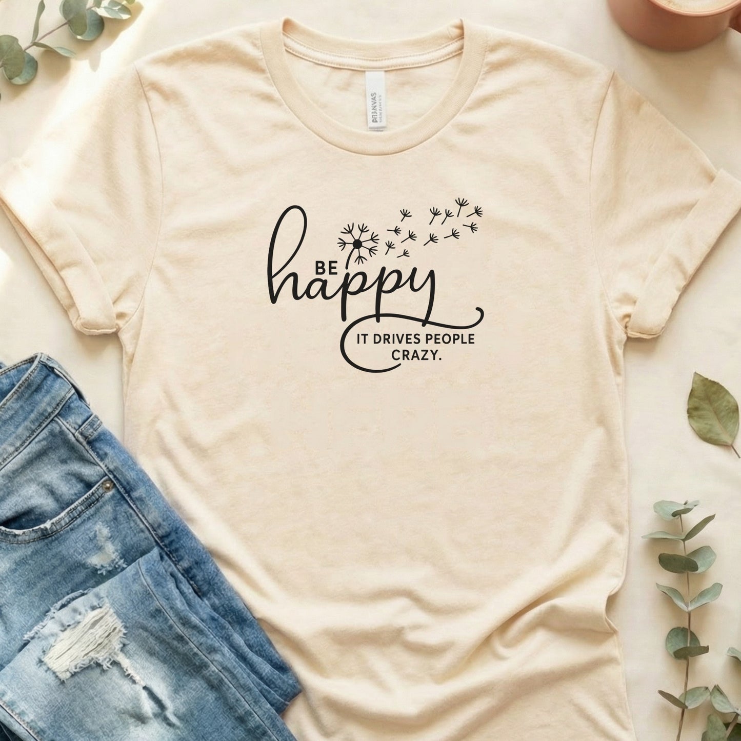 Be Happy It Drives People Crazy Graphic Tee