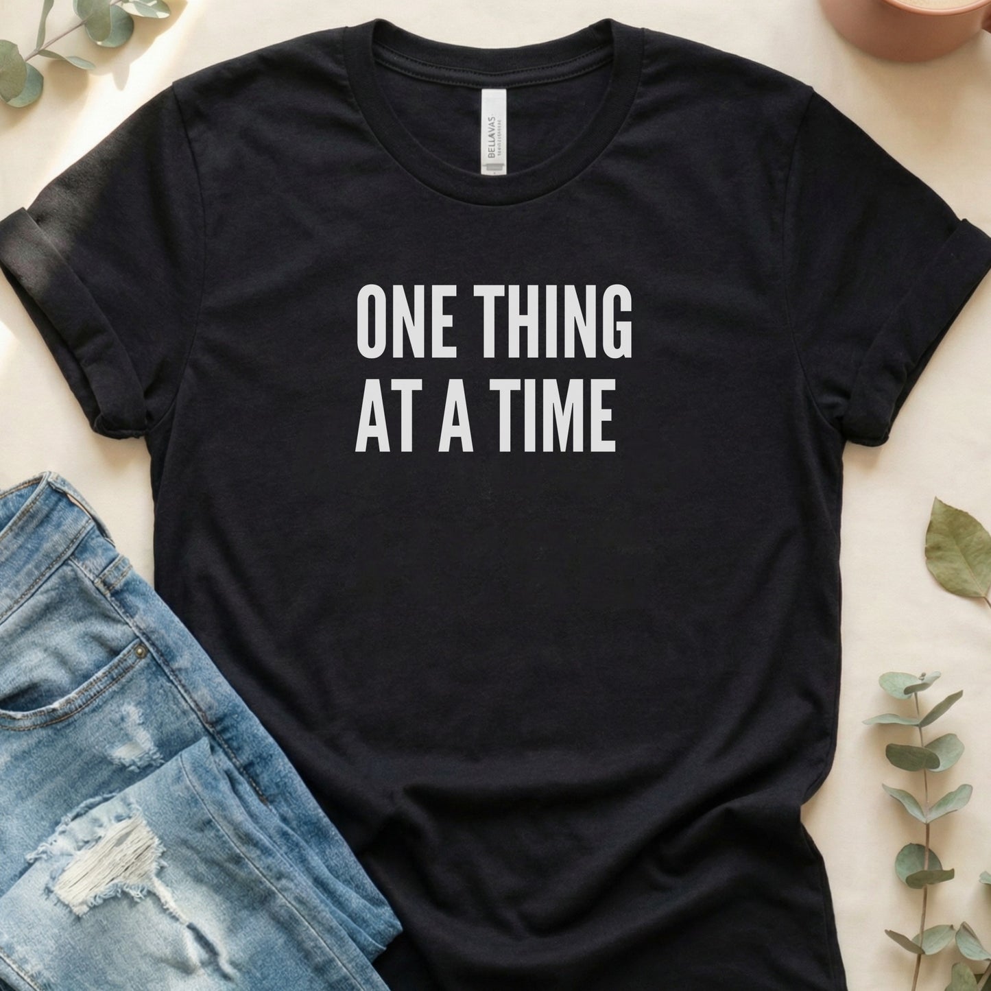 One Thing at a Time Motivational Shirt for Simplified Living