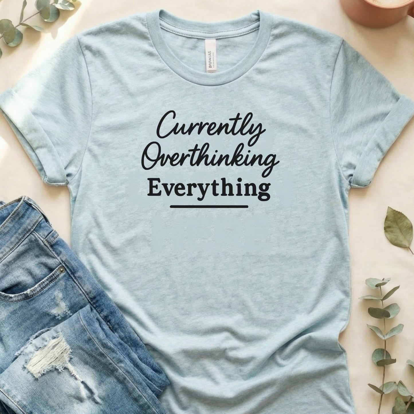 Currently Overthinking Everything T-shirt