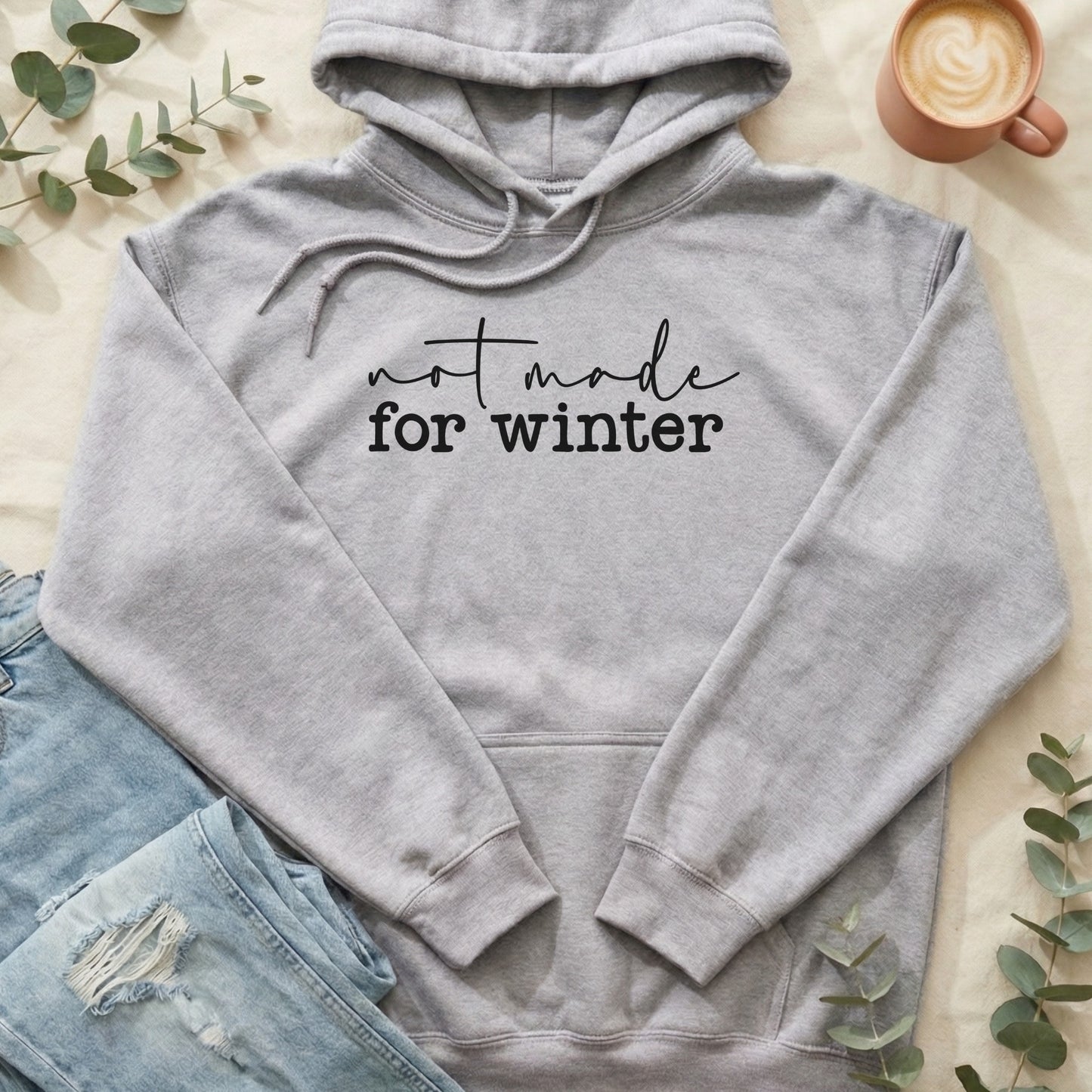 Not Made for Winter Hoodie Long Sleeve Casual Top