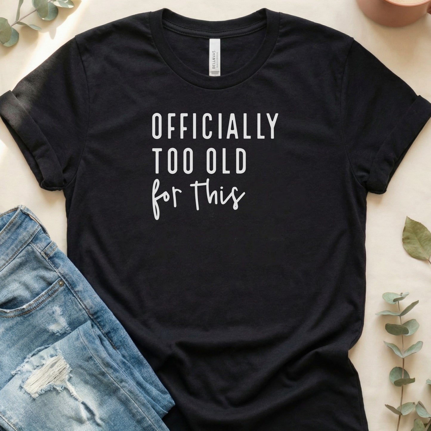 Officially Too Old For This Graphic T-shirt