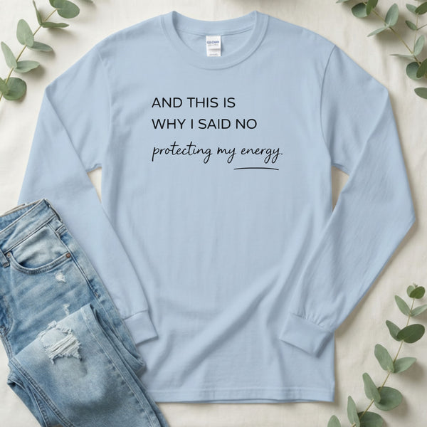 Protecting My Energy Quote Graphic Design Long Sleeve T-Shirt