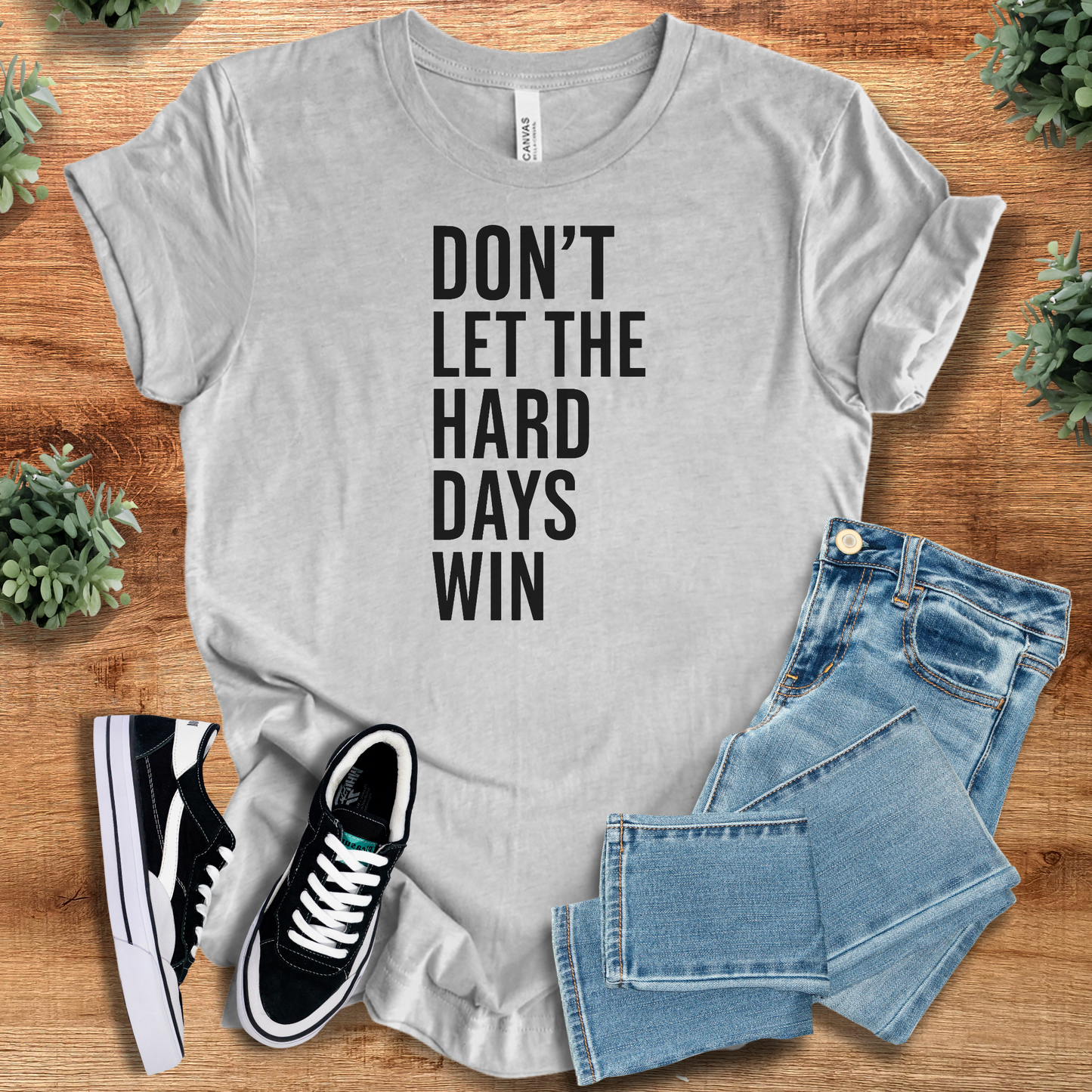 Don' Let the Hard Days Win Tee