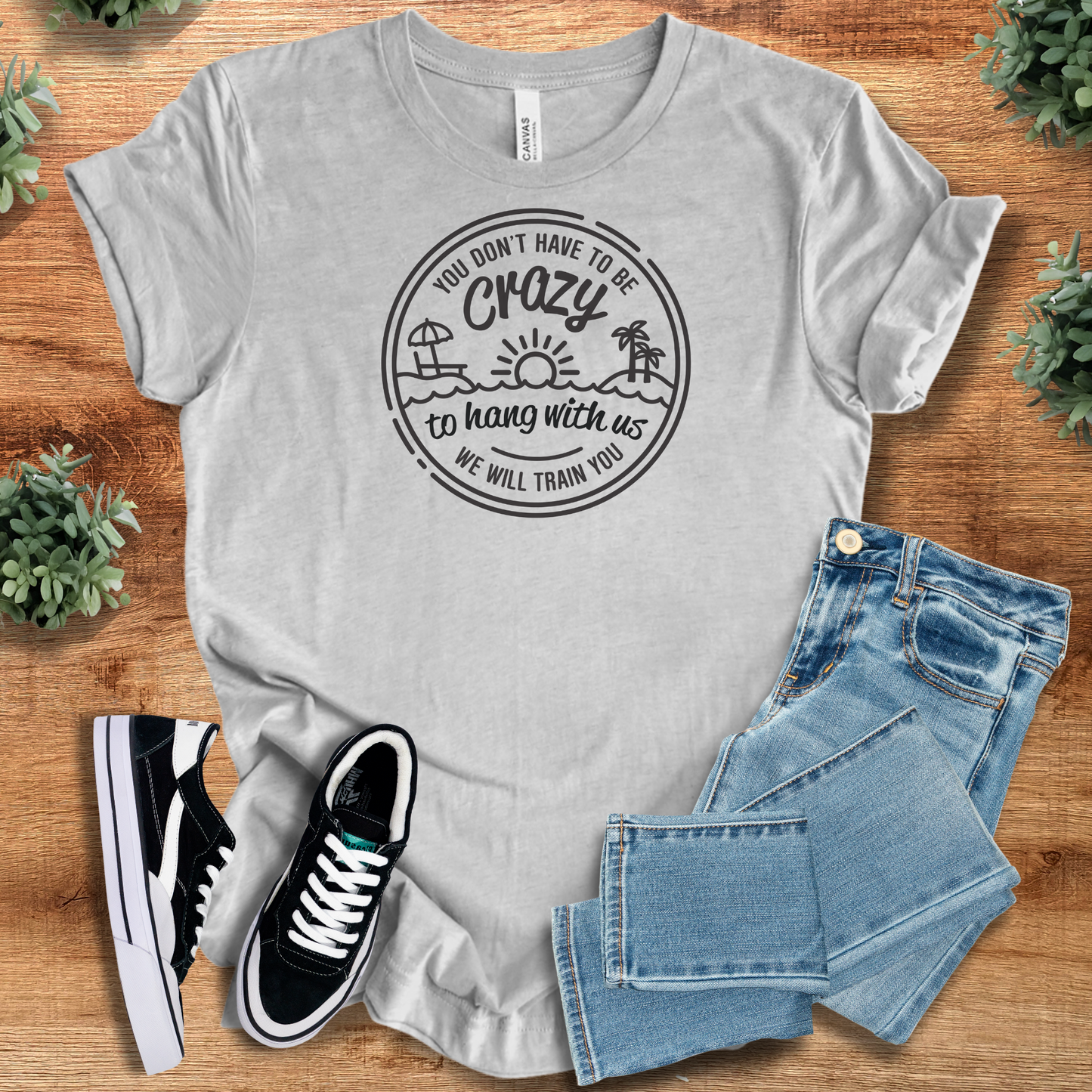 You Don’t Have To Be Crazy, We'll Train You T‑Shirt | Soft Bella+Ca…