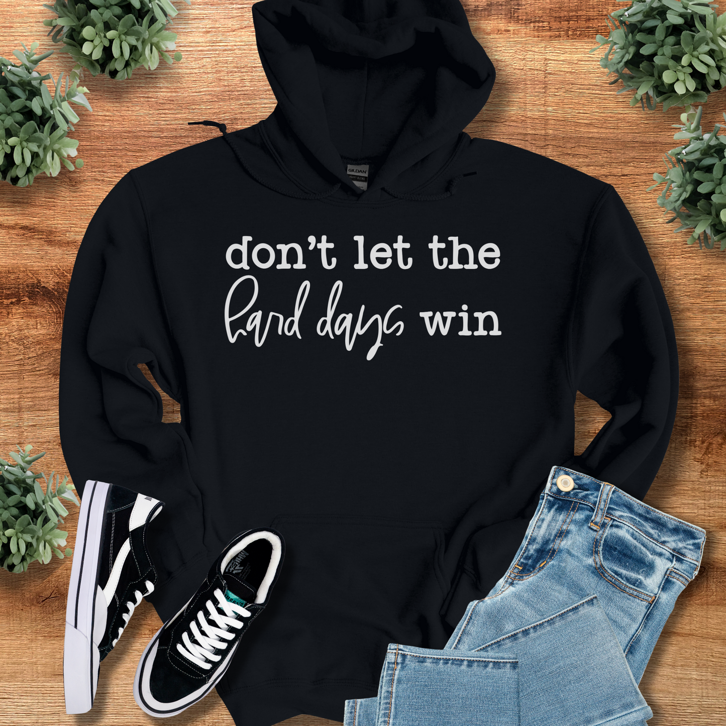Don't Let the Hard Days Win Hoodie