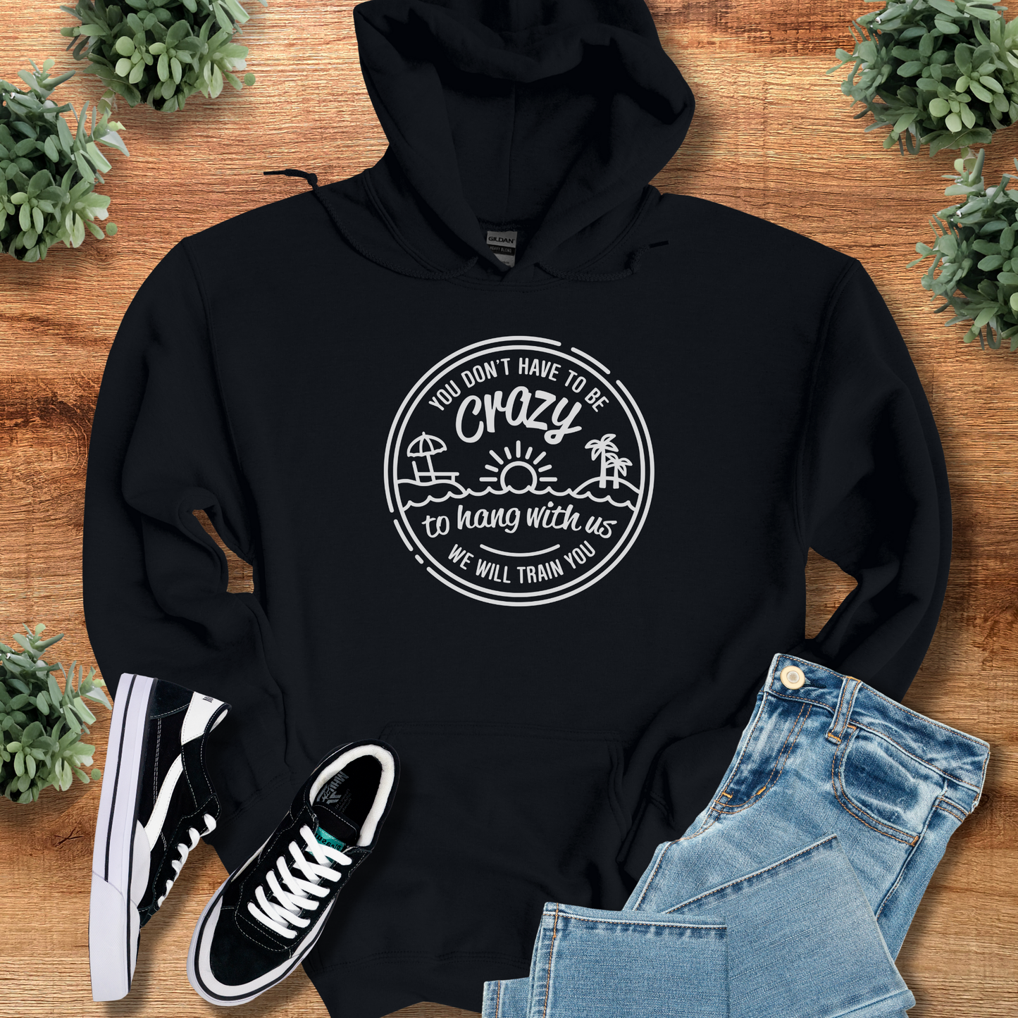 You Don't Have to be Crazy Hoodie