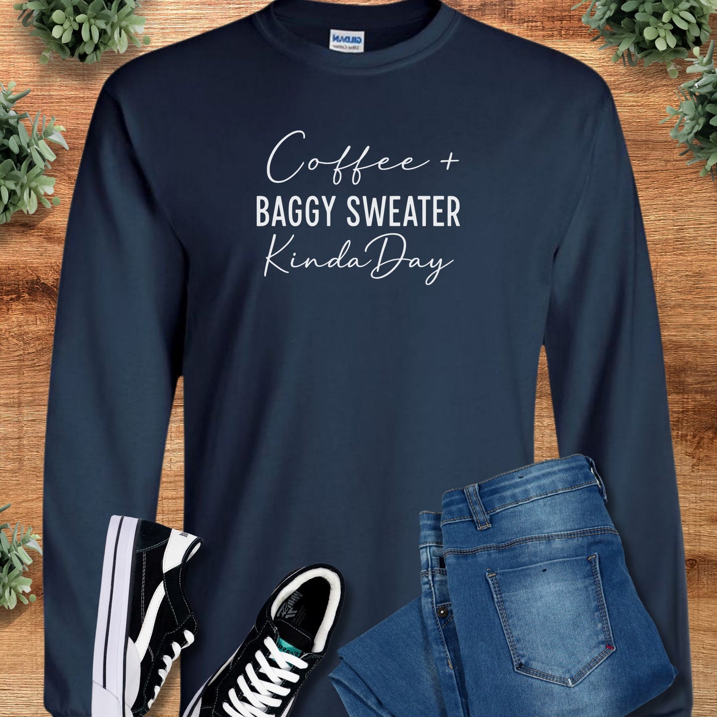 Coffee and Baggie Sweater Kind of Day - Long Sleeve