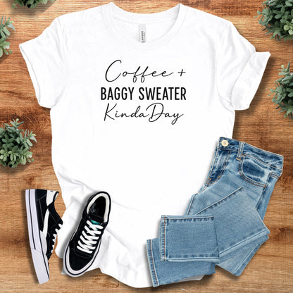 Coffee and Baggie Sweater Kind of Day Tee