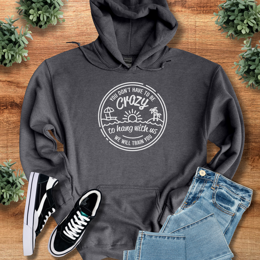 You Don't Have to be Crazy Hoodie