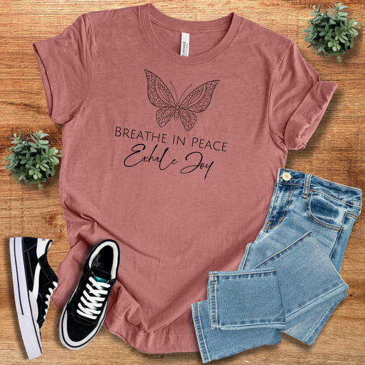Dusty rose Breathe Peace Exhale Joy t-shirt with a delicate butterfly design, crafted from breathable cotton for casual comfort and style.