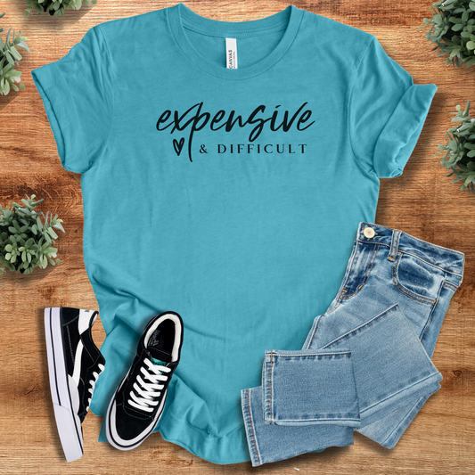 Expensive And Difficult T‑Shirt | Soft Bella+Canvas Tee