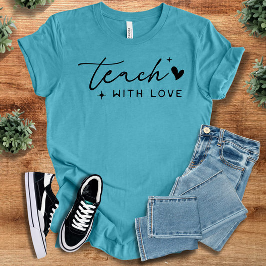 Teach with Love T-Shirt in teal, unisex jersey made from soft cotton. Ideal for teachers seeking comfort and inspiration in classroom attire.