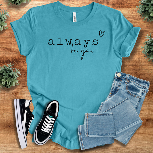 Teal Always Be You Tee - Unisex | Comfortable Cotton Fit, styled with jeans and sneakers. Empowering casual wear for everyday confidence.