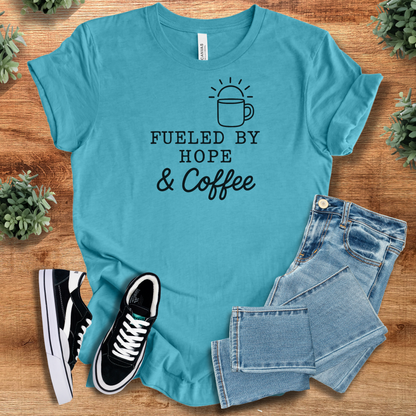 Fueled by Hope & Coffee Tee