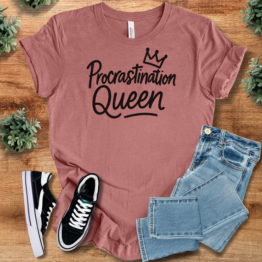 Procrastination Queen Tee