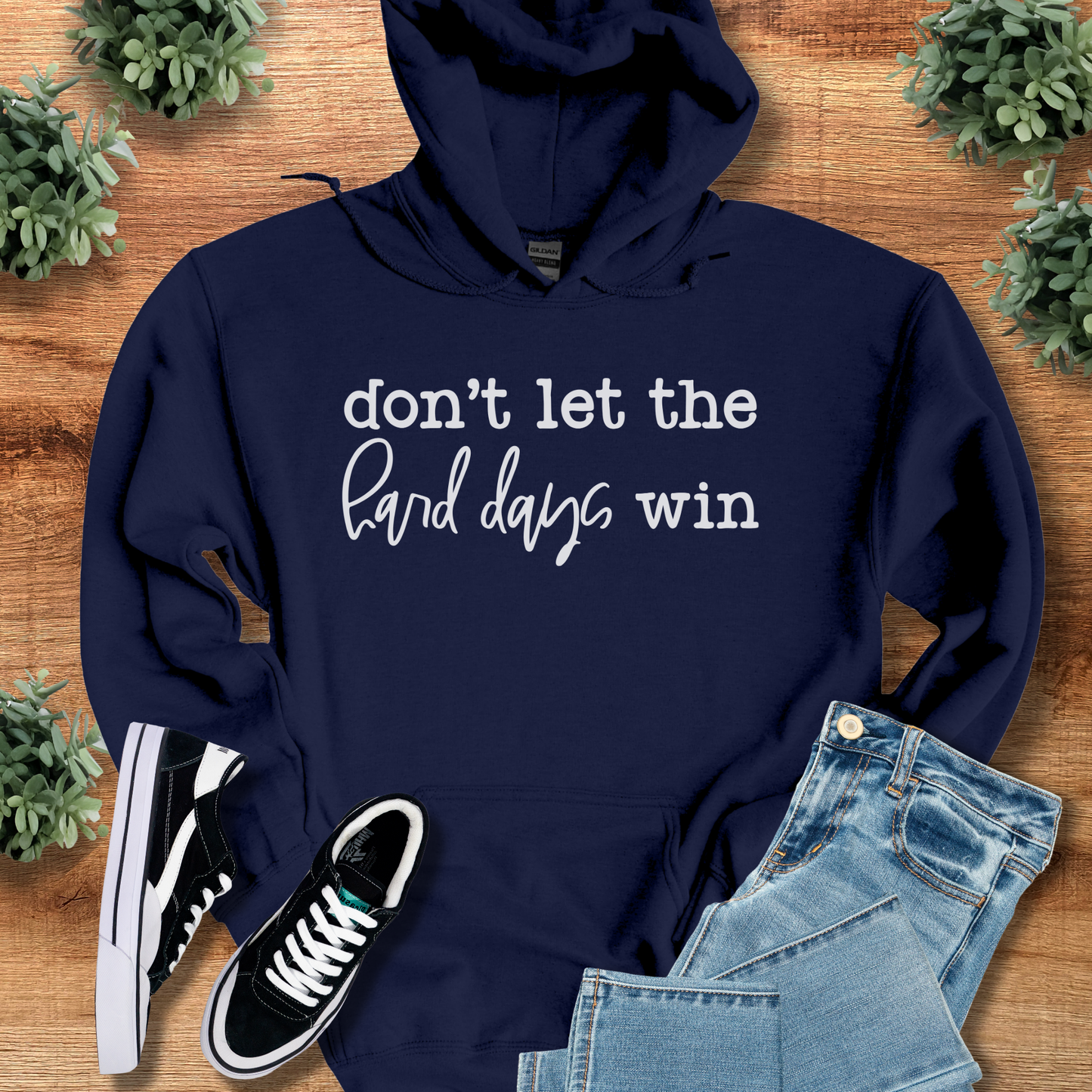 Don't Let the Hard Days Win Hoodie