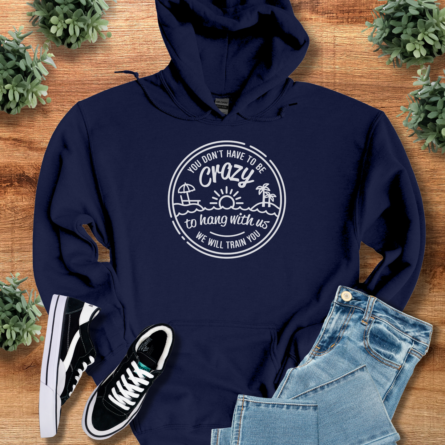 You Don't Have to be Crazy Hoodie
