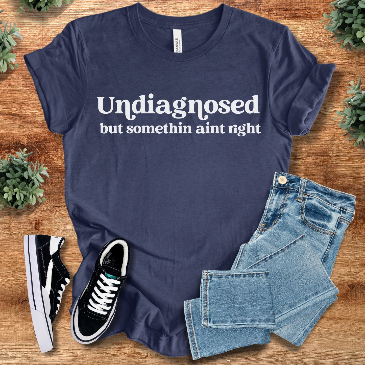 Undiagnosed But Somethin Ain't Right Soft Bella Canvas Tee