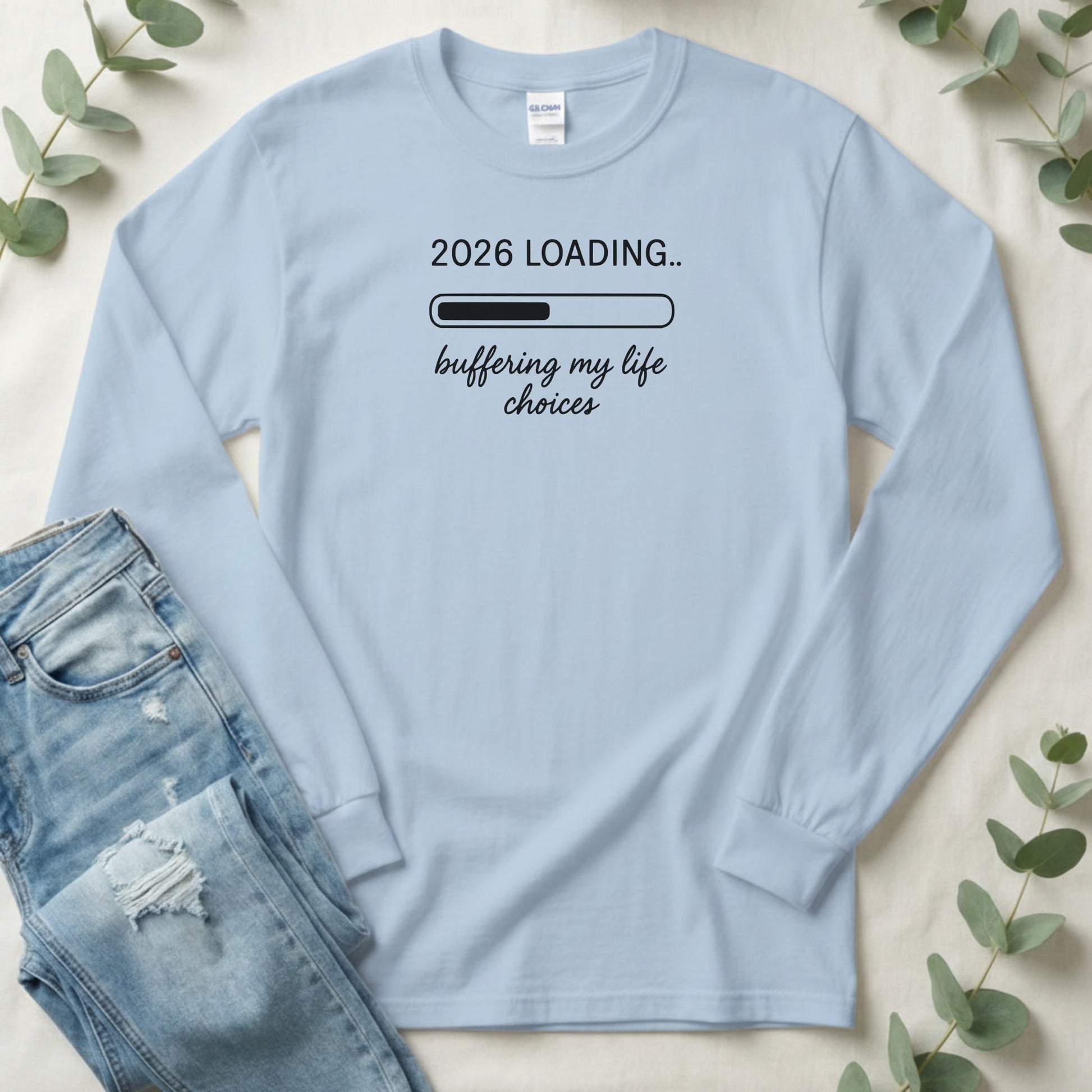 2026 Loading Buffering My Life Choices Long Sleeve