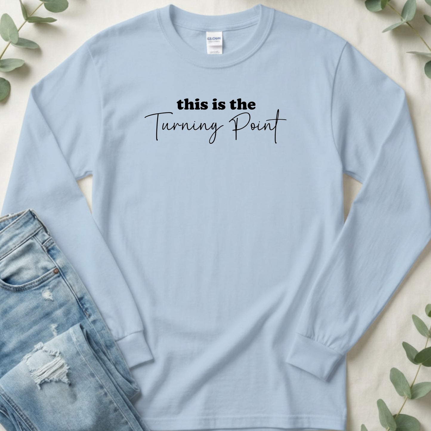 This Is The Turning Point Inspirational Phrase Long Sleeve T-Shirt