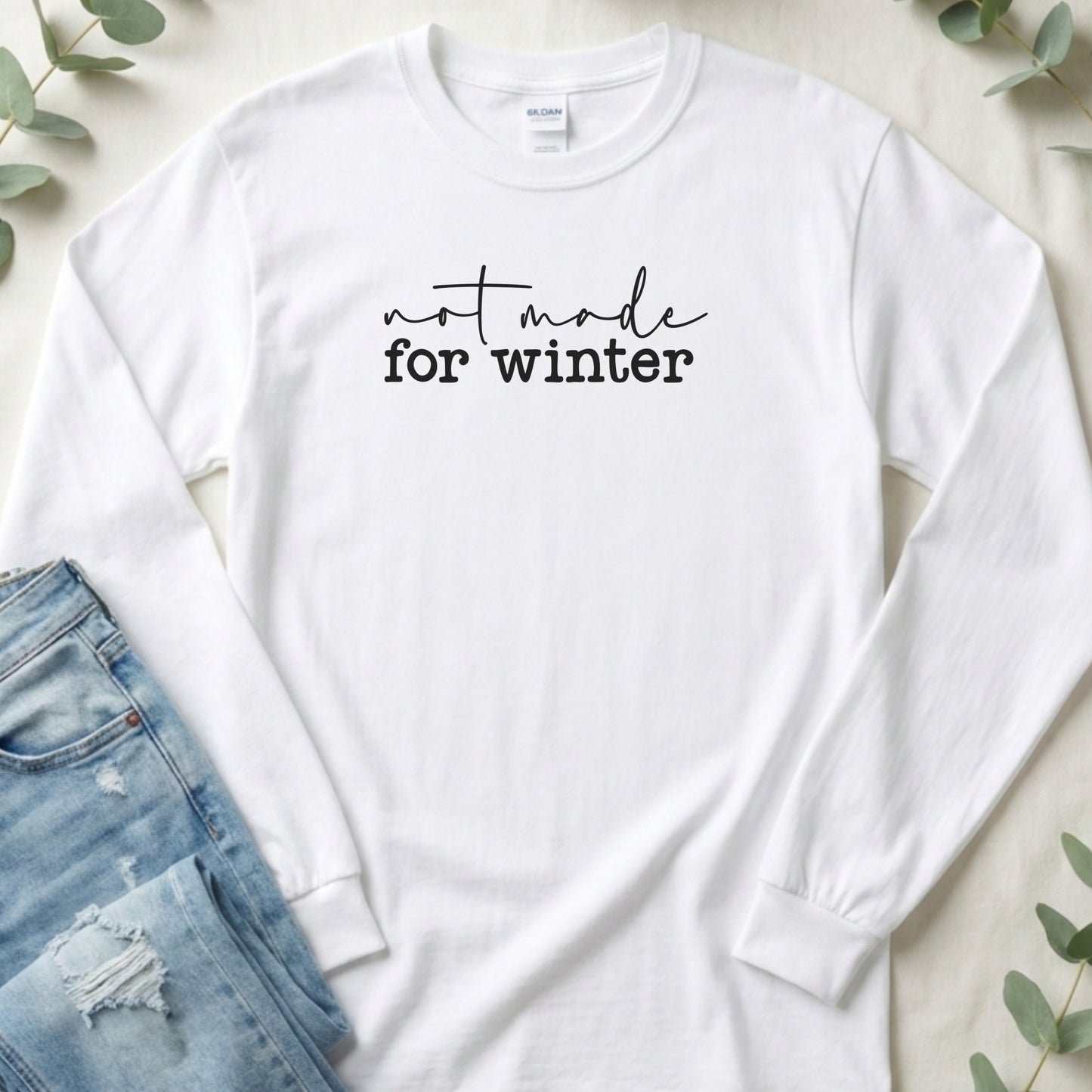 Not Made For Winter Slogan Graphic Long Sleeve T-Shirt