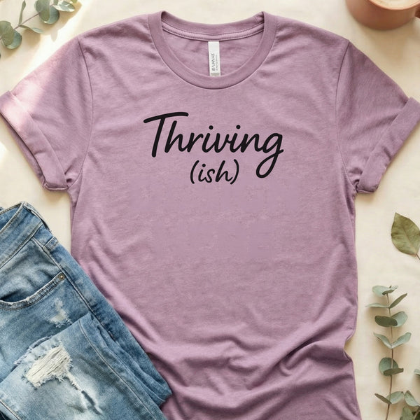 Thriving ish Positive Vibes Optimistic Quote Graphic T-Shirt