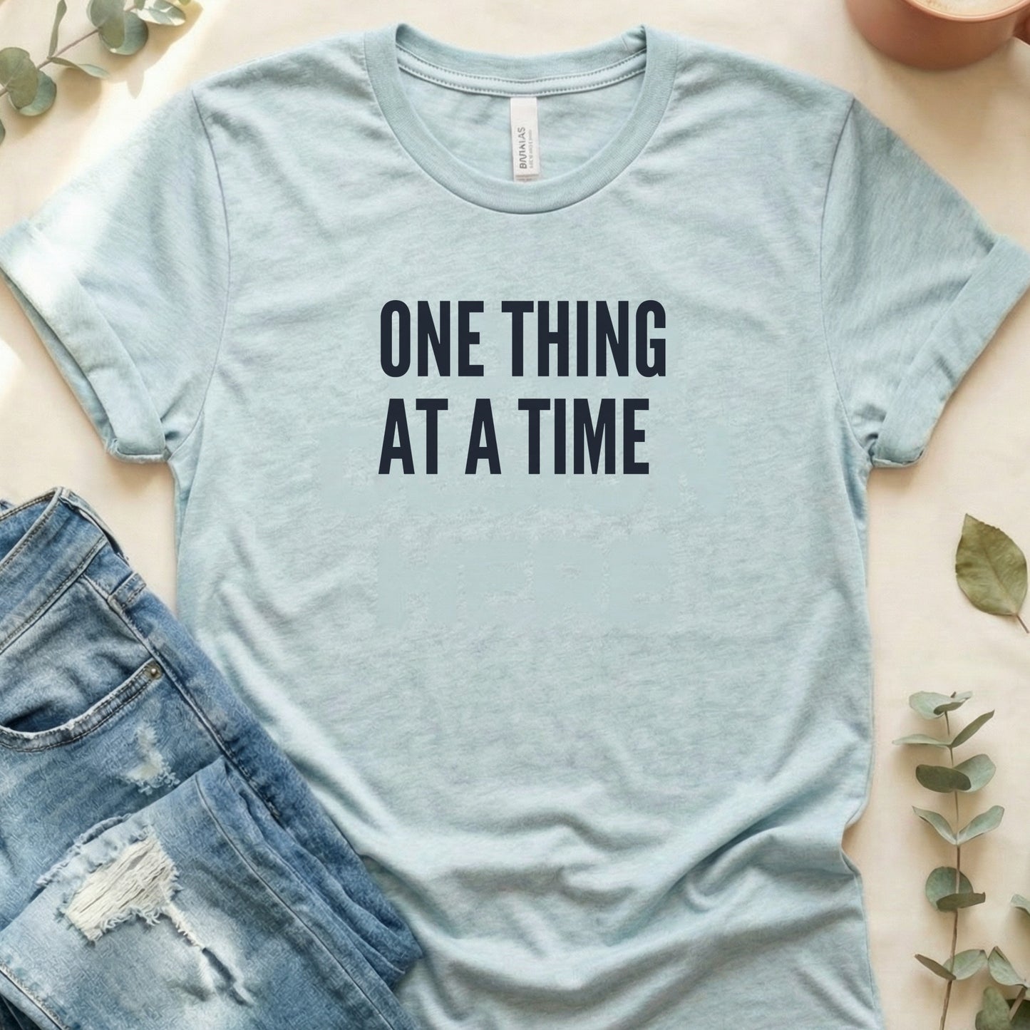 One Thing At A Time Inspirational Shirt Product