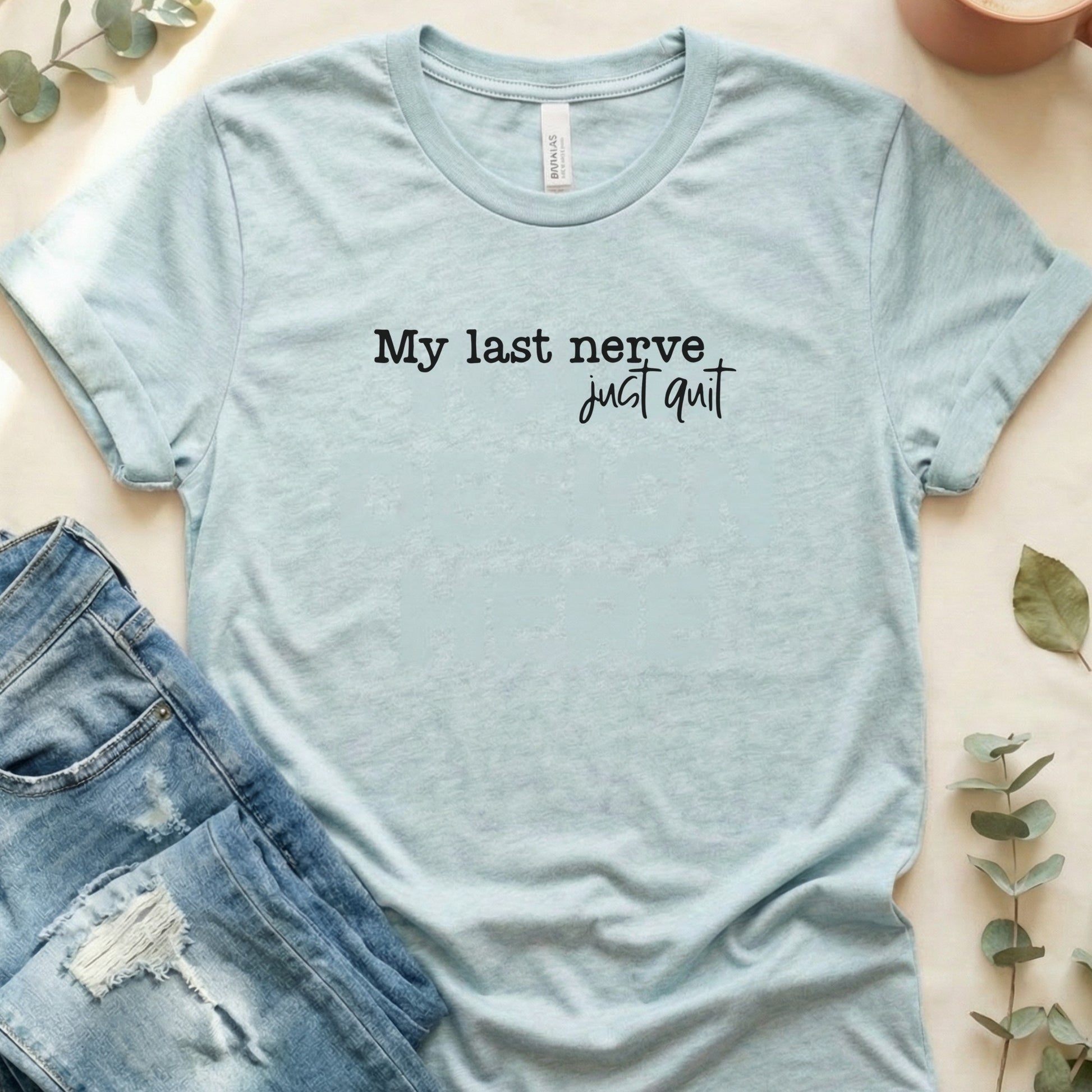My Last Nerve Just Quit Graphic Tee