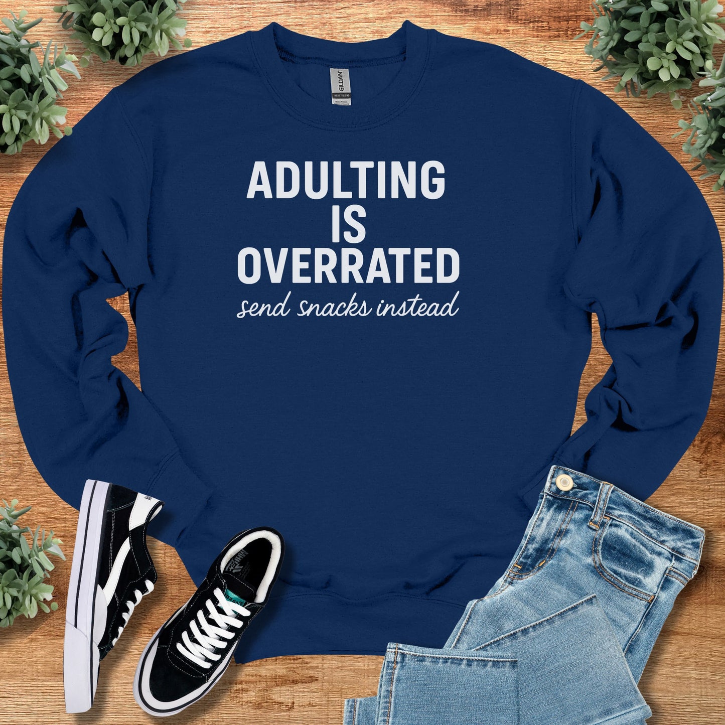 Adulting is Overrated Send Snacks Instead Sweatshirt