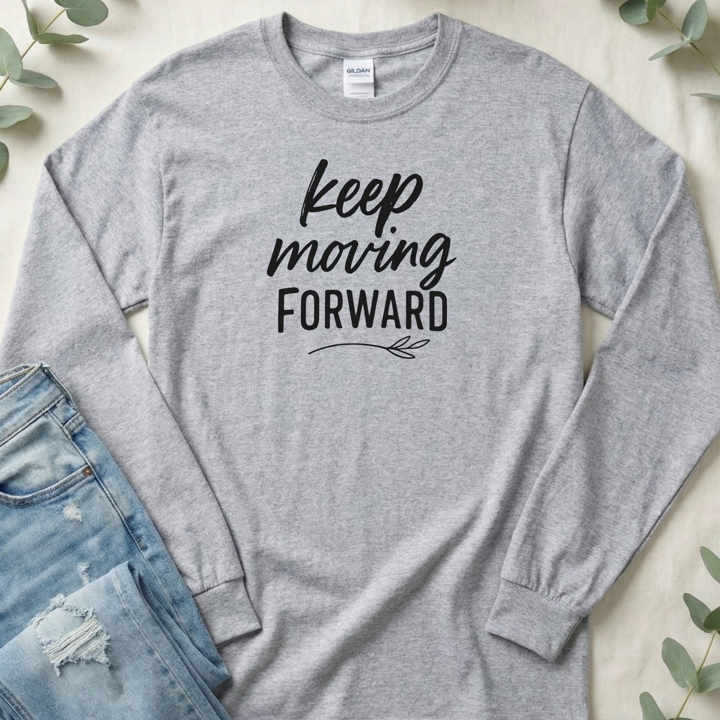 Keep Moving Forward Motivational Long Sleeve Shirt