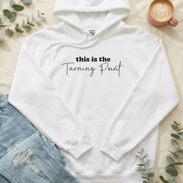 This Is The Turning Point Optimistic Message Design Hoodie
