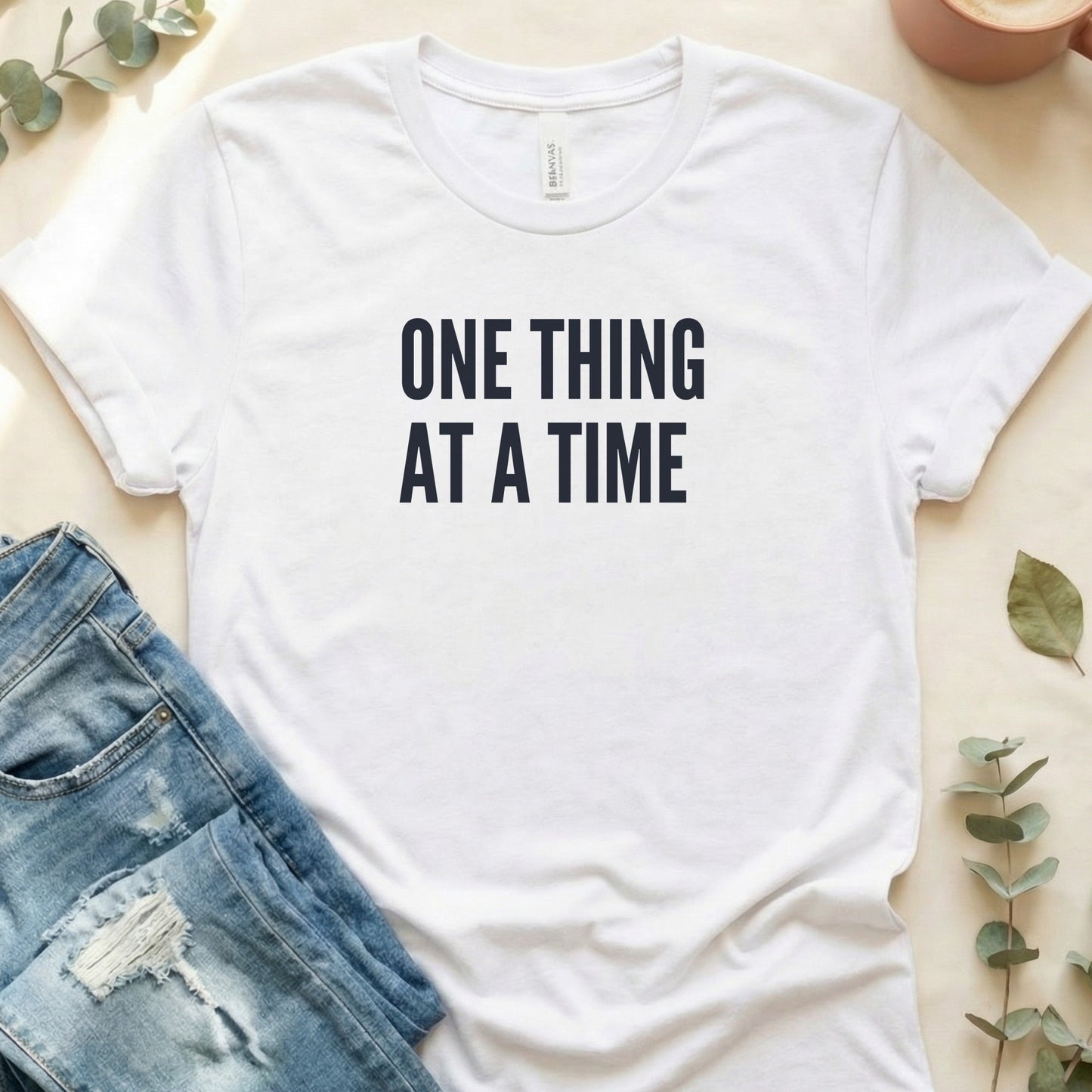 One Thing At A Time Motivational Quote T-Shirt