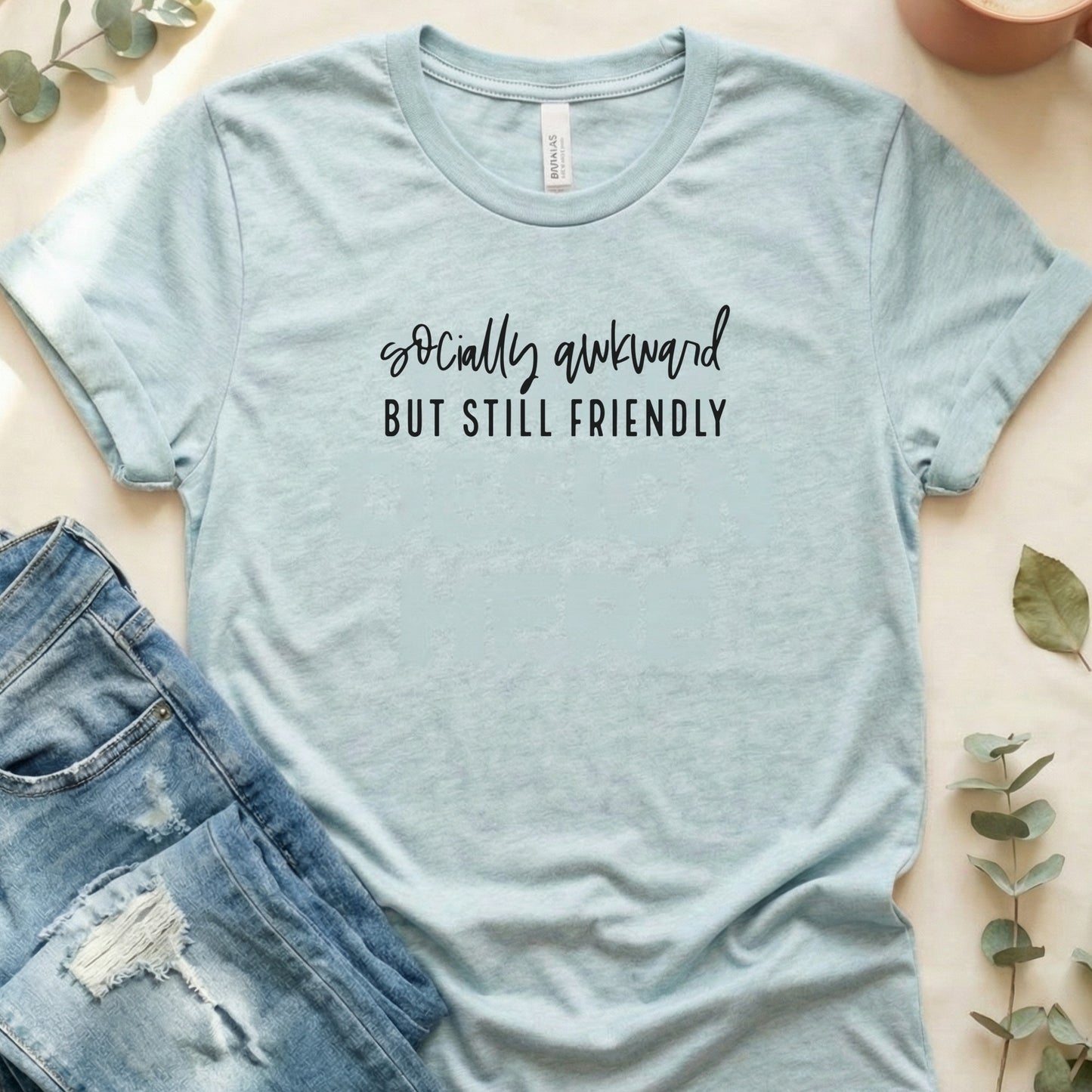Socially Awkward But Still Friendly T-shirt