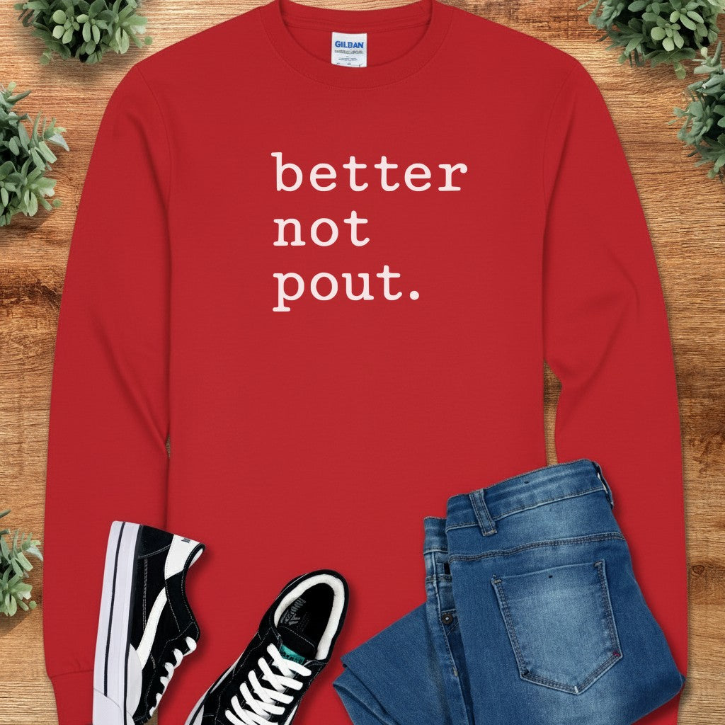 Better Not Pout. Long Sleeve Tee