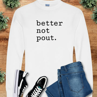 Better Not Pout. Long Sleeve Tee