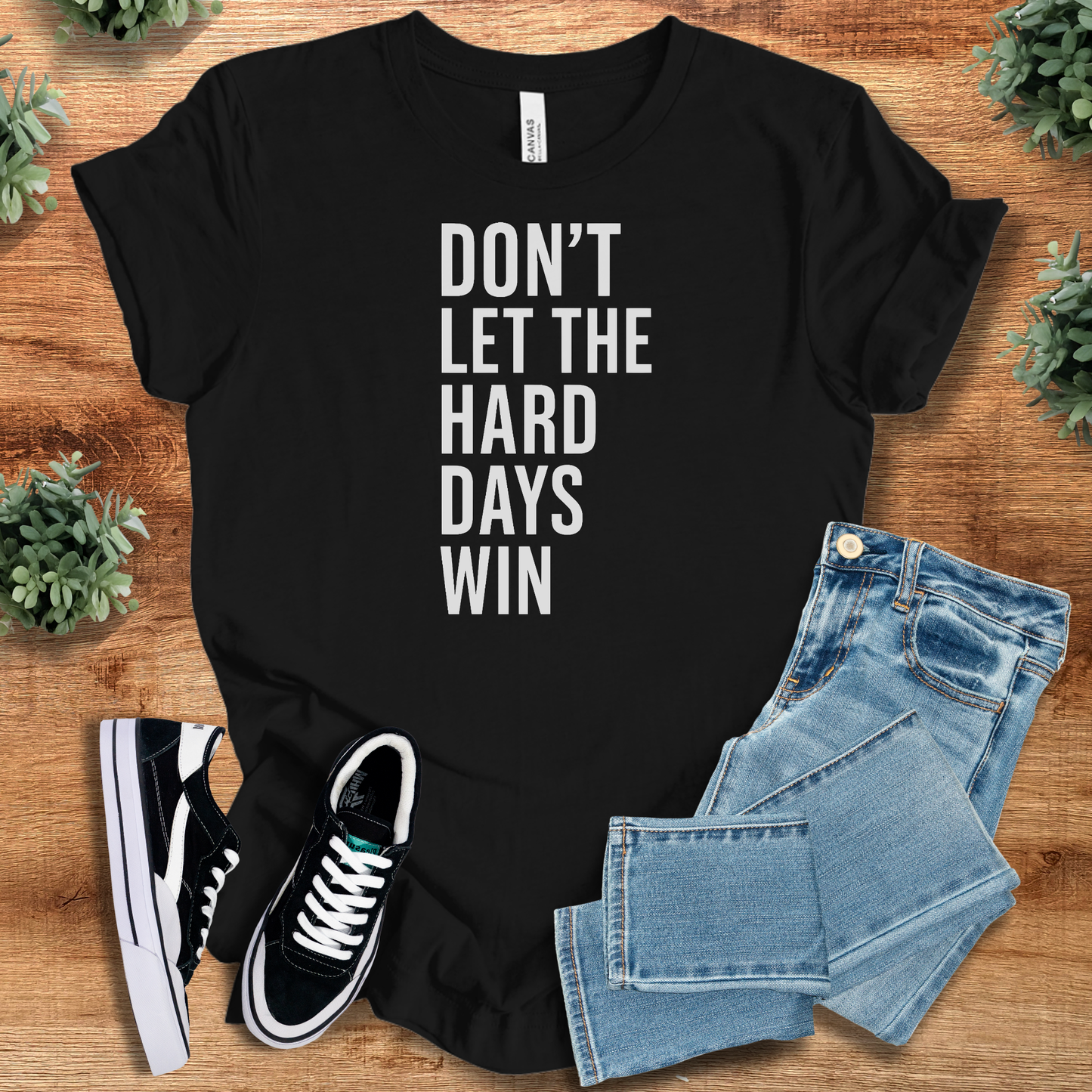 Don' Let the Hard Days Win Tee