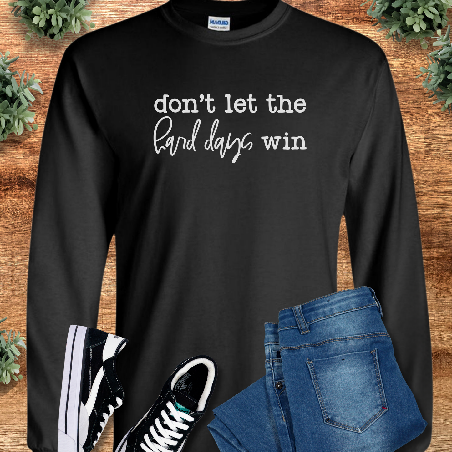 Don't Let the Hard Days Win - Long Sleeve Tee