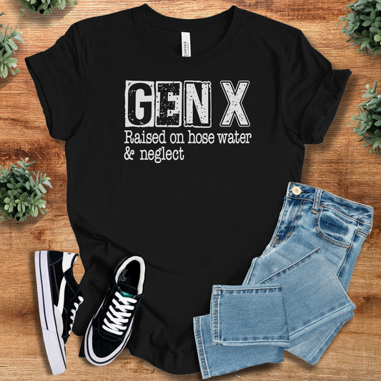 Gen X Raised on Hose Water & Neglect Tee