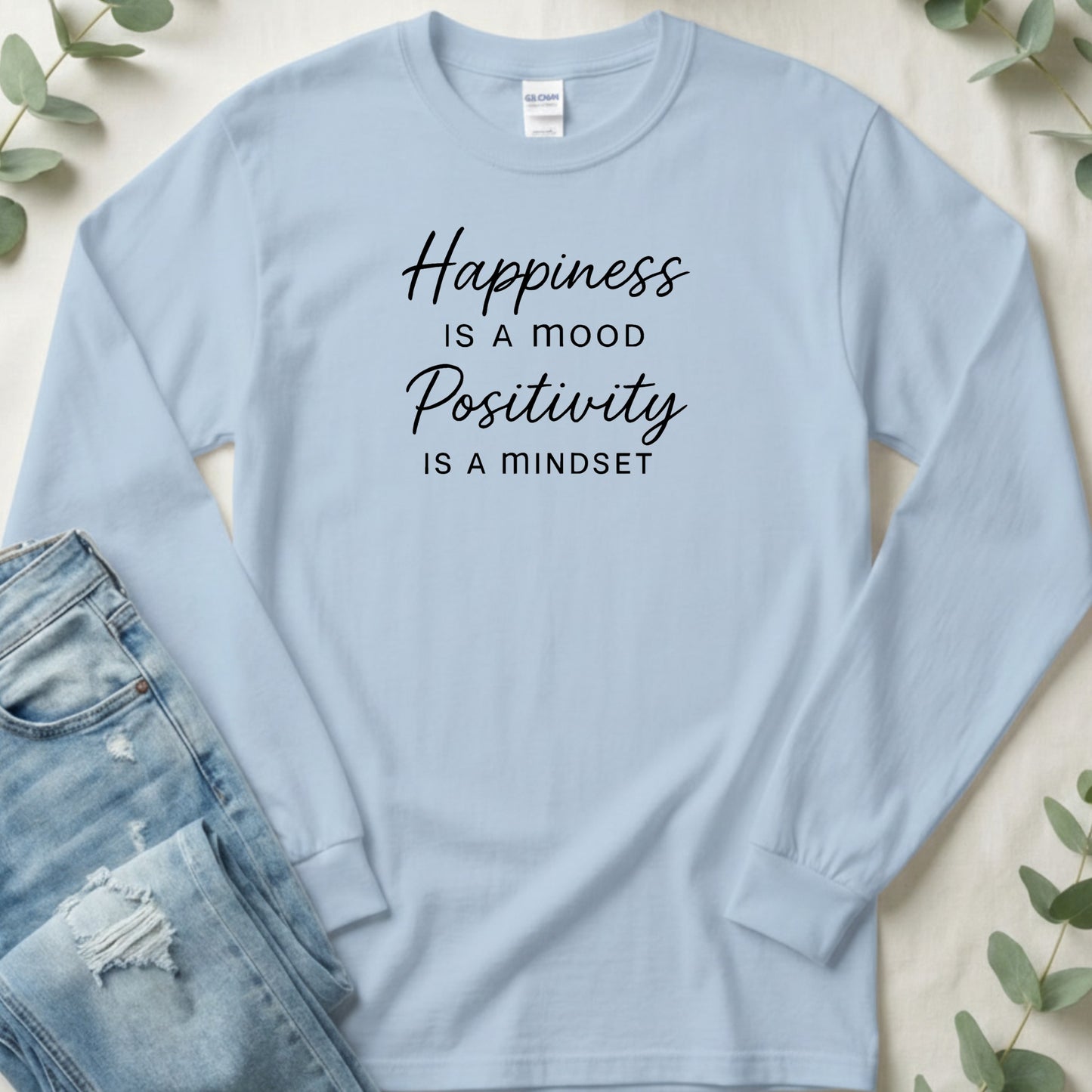 Happiness Is A Mood Positivity Is A Mindset Shirt