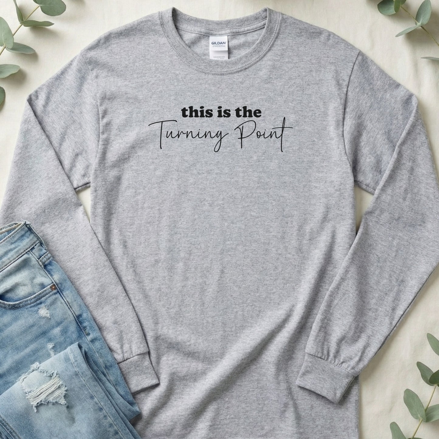 This Is The Turning Point Inspirational Phrase Long Sleeve T-Shirt