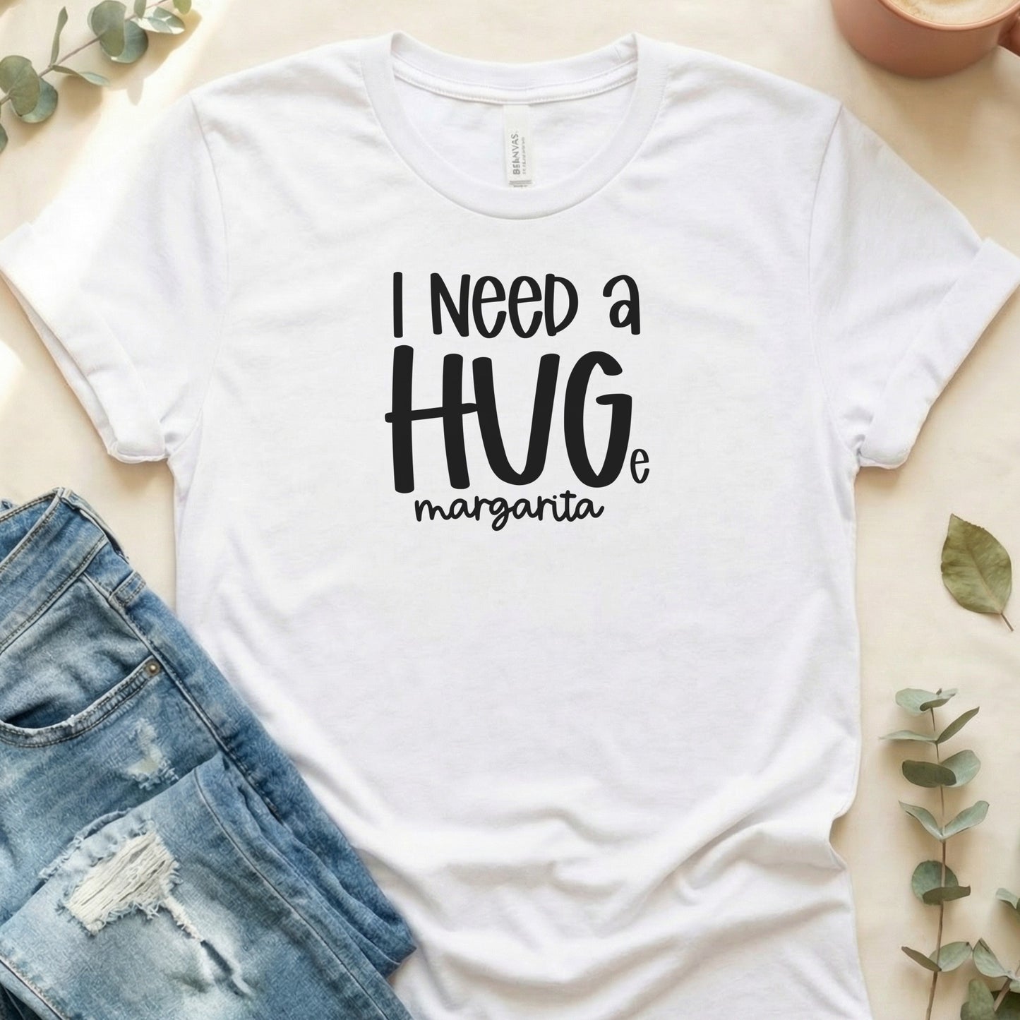 I Need A HUGe Margarita White Tee Shirt