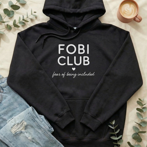 Fobi Club Fear of Being Included Text Graphic Hoodie
