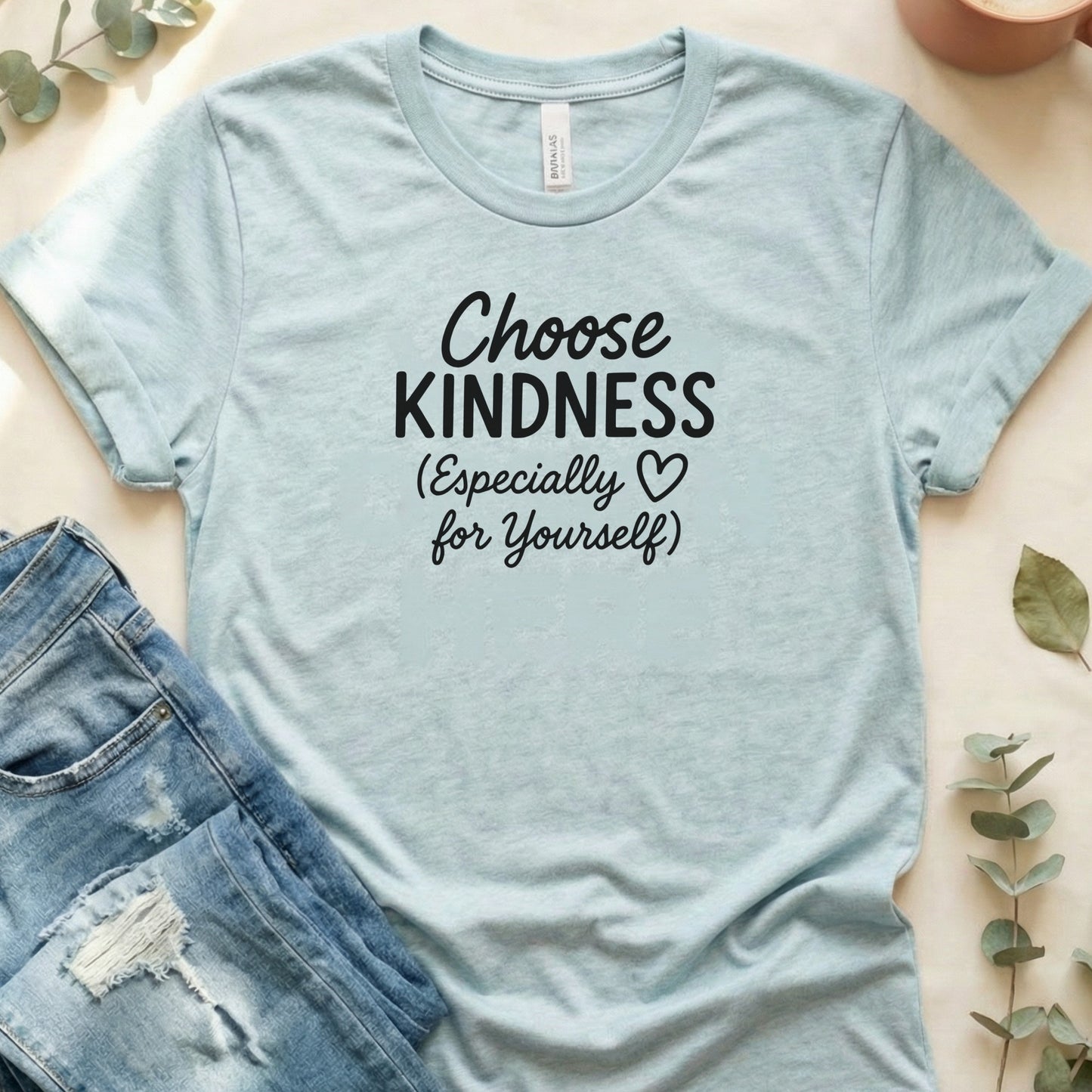 Choose Kindness Especially For Yourself T-shirt